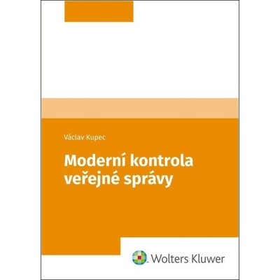 Moderní kontrola veřejné správy - Václav Kupec