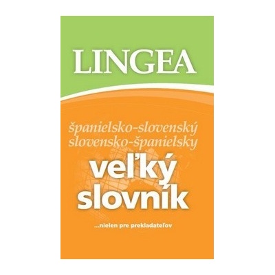 Veľký slovník španielsko-slovenský slovensko-španielsky - ...nielen pre prekladateľov