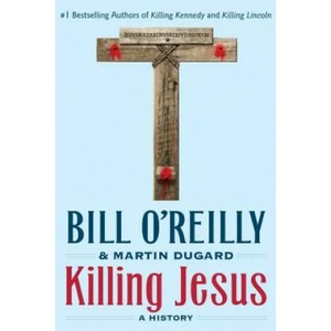 KILLING JESUS | Bill O'Reilly, Martin Dugard (ISBN: 9781250142207)