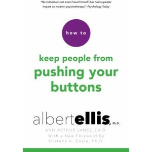 How To Keep People From Pushing Your Buttons | Albert Ellis, Arthur Lange, Kristene A. Doyle (ISBN: 9780806538099)