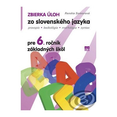 Zbierka úloh zo slovenského jazyka pre 6.ročník základných škôl Renáta Somorová