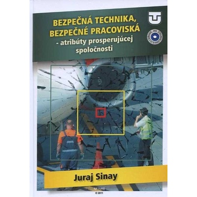 """ Bezpečná technika, bezpečné pracoviská - Juraj Sinay