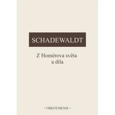 Z Homérova světa a díla - Wolfgang Schadewaldt