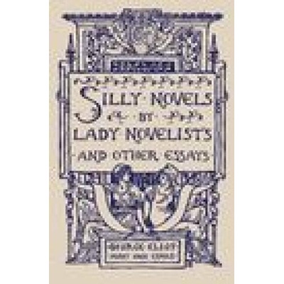 Silly Novels by Lady Novelists and Other Essays | George Eliot