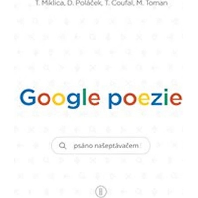 Google poezie Psáno našeptávačem - Jindrová, Tomáš Miklica Markéta