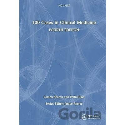 100 Cases in Clinical Medicine - Eamon Shamil, Praful Ravi
