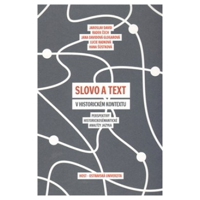 Slovo a text v historickém kontextu - Perspektivy historickosémantické analýzy jazyka
