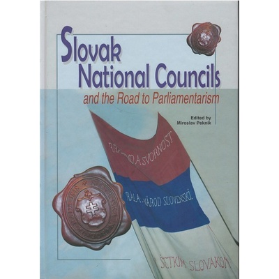 Slovak National Councils and the Road to Parliamentarism - Miroslav Pekník