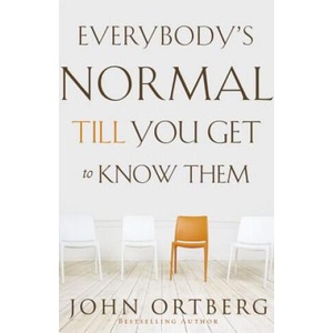 Everybody's Normal Till You Get to Know Them | John Ortberg (ISBN: 9780310340485)