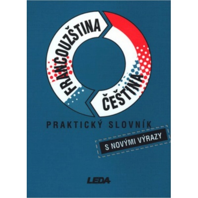Francouzsko-český a česko-francouzský praktický slovník - Rejtharová Vlasta