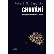 Chování: Biologie člověka v dobrém i ve zlém