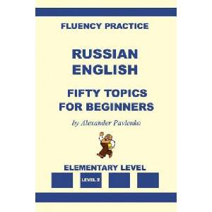 Russian-English, Fifty Topics, Elementary Level | Alexander Pavlenko (ISBN: 9781530671816)