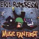 ROBERSON ERIC: MUSIC FAN FIRST CD