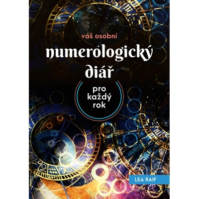 Váš osobní numerologický diář – pro každý rok - Lea Raif