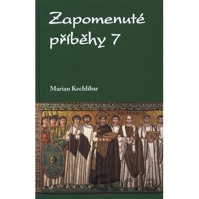 Zapomenuté příběhy 7 - Marian Kechlibar