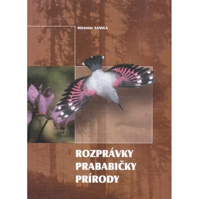 Rozprávky prababičky prírody - Miroslav Saniga