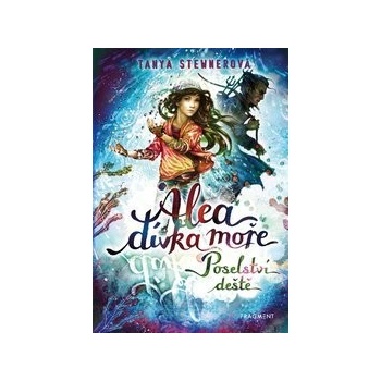 Alea, dívka moře: Poselství deště - Tanya Stewner