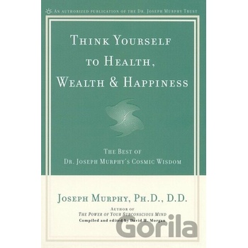 Think Yourself to Health, Wealth and Happiness