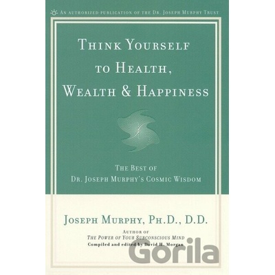 Think Yourself to Health, Wealth and Happiness