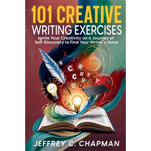 101 Creative Writing Exercises | Jeffrey C. Chapman (2024)