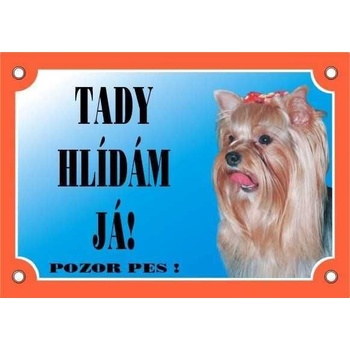 Plaček Tabulka Tady hlídám! Jorkšírský teriér