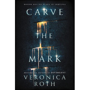 Carve the Mark | Veronica Roth (ISBN: 9780062348630)