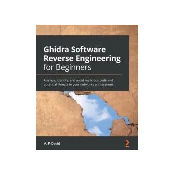 Image 1 of Ghidra Software Reverse Engineering for Beginners | A. P. David