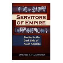 Servitors of Empire: Studies in the Dark Side of Asian America Hamamoto Darrell Y.Paperback