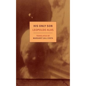 His Only Son | Leopoldo Alas, Margaret Jull Costa (ISBN: 9781681370187)