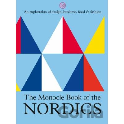 The Monocle Book of the Nordics (An exploration of design, business, food & fashion)