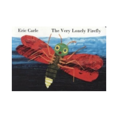 The Very Lonely Firefly - Eric Carle