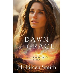 Dawn of Grace | Jill Eileen Smith (ISBN: 9780800744793)