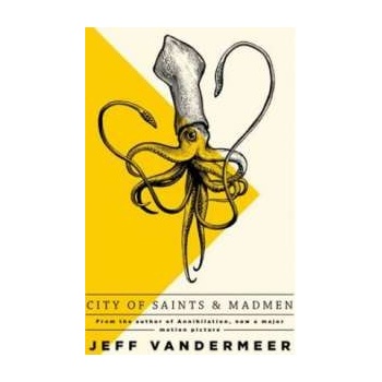 City of Saints and Madmen Jeff VanderMeer