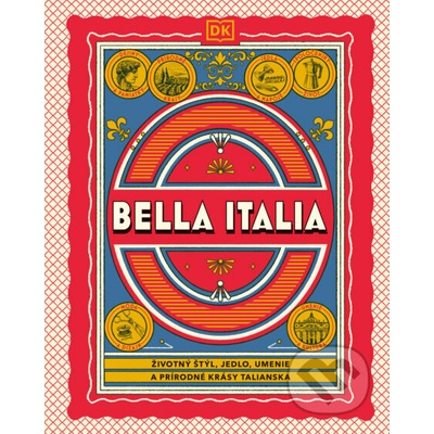 Bella Italia (Životný štýl, jedlo, umenie a prírodné krásy Talianska)