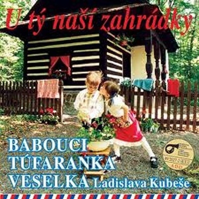 Babouci, Túfaranka, Veselka - U tý naší zahrádky CD