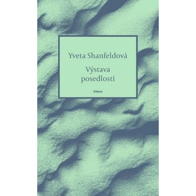 Výstava posedlostí - Shanfeldová Yveta