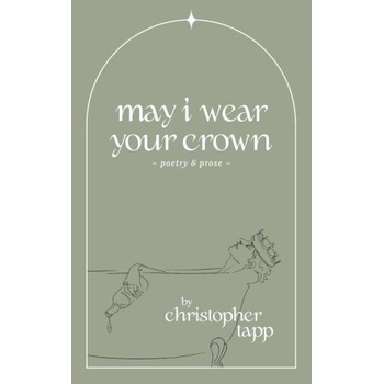Christopher Tapp may i wear your crown | Olivier Tardif, Oak S. L