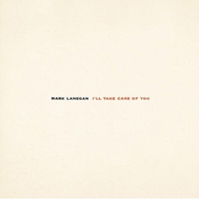 LANEGAN, MARK - I¨LL TAKÉ CARE OF YOU LTD. LP