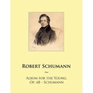 Album for the Young, Op. 68 - Schumann | Robert Schumann, Samwise Publishing (ISBN: 9781502857408)