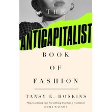 The Anti-Capitalist Book of Fashion Hoskins Tansy E.