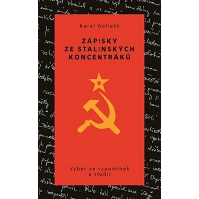 Zápisky ze stalinských koncentráků - Karel Goliath