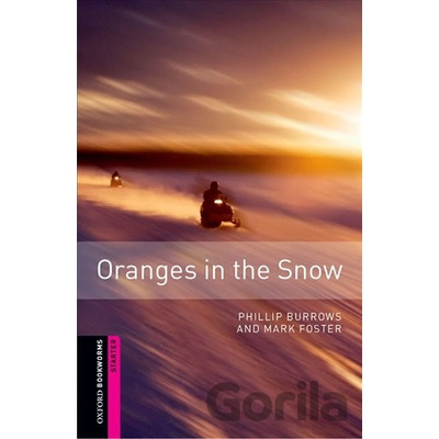 Oxford Bookworms Library: Starter: Oranges in the Snow Burrows Phillip