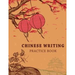 Chinese Writing Practice Book: Learning Chinese Language Writing Notebook X-Style Writing Skill Workbook Study Teach Education 120 Pages Size 8.5x11 | Michelia Creations (ISBN: 9781986658553)