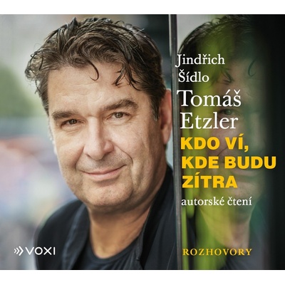 Kdo ví, kde budu zítra - Tomáš Etzler, Jindřich Šídlo