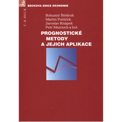 Prognostické metody a jejich aplikace - Bohumír Štědroň, Martin Potůček, Petr Mazouch, Jaroslav Knápek