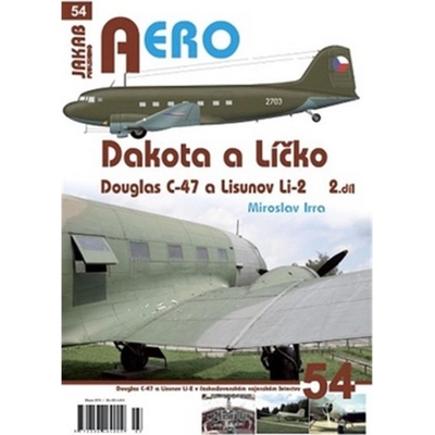 Dakota a Líčko - Douglas C-47 a Lisunov Li-2 v československém vojenském letectvu - 2. díl - Miroslav Irra
