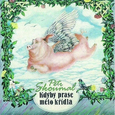 Kdyby prase mělo křídla - František Halas, Emanuel Frynta, Jan Hartl, James Reeves, Petr Skoumal
