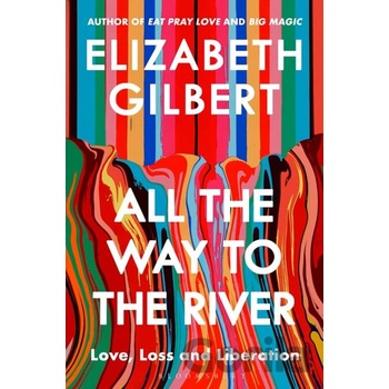 All The Way To The River - Gilbert Elizabeth