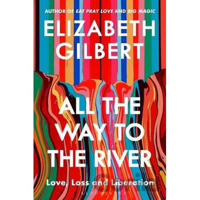 All The Way To The River - Gilbert Elizabeth