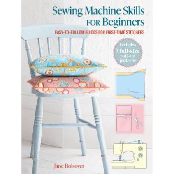 Sewing Machine Skills for Beginners: With 7 Full-Size Pull-Out Patterns